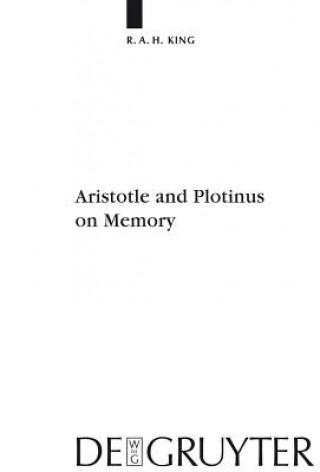 Könyv Aristotle and Plotinus on Memory Richard A. H. King