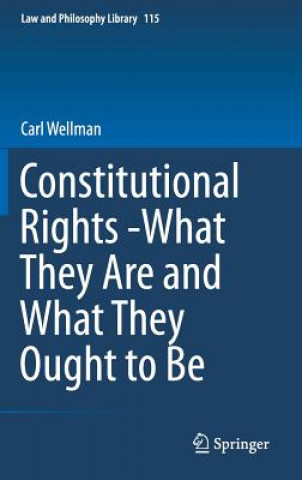 Kniha Constitutional Rights -What They Are and What They Ought to Be Carl Wellman