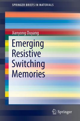 Kniha Emerging Resistive Switching Memories Jianyong Ouyang