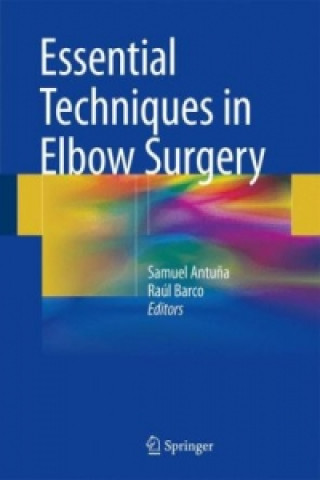 Kniha Essential Techniques in Elbow Surgery Samuel Antu?a