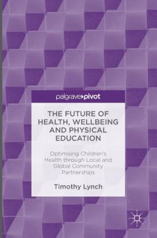 Livre Future of Health, Wellbeing and Physical Education Timothy Lynch