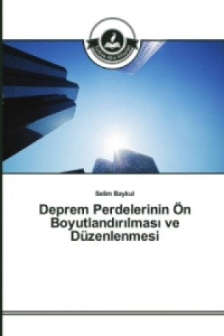 Kniha Deprem Perdelerinin Ön Boyutland_r_lmas_ ve Düzenlenmesi Selim Baykul