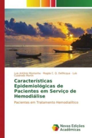 Könyv Características Epidemiológicas de Pacientes em Serviço de Hemodiálise Luis Antônio Montanha