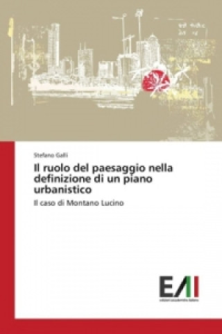 Kniha Il ruolo del paesaggio nella definizione di un piano urbanistico Stefano Galli