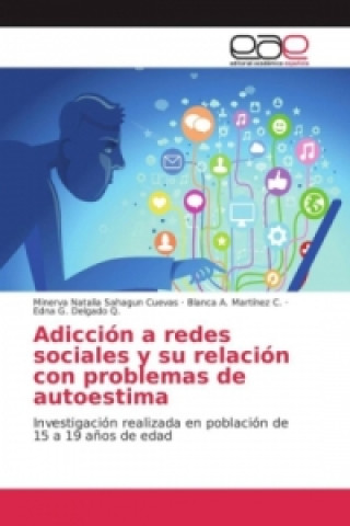 Carte Adicción a redes sociales y su relación con problemas de autoestima Minerva Natalia Sahagun Cuevas