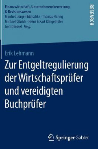 Kniha Zur Entgeltregulierung der Wirtschaftsprufer und vereidigten Buchprufer Erik Lehmann