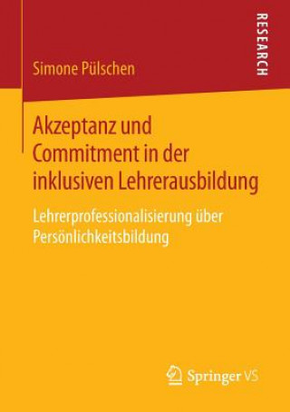 Carte Akzeptanz Und Commitment in Der Inklusiven Lehrerausbildung Simone Pülschen