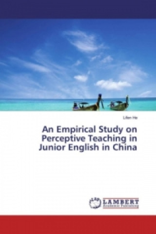 Kniha An Empirical Study on Perceptive Teaching in Junior English in China Lifen He