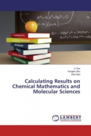 Könyv Calculating Results on Chemical Mathematics and Molecular Sciences Li Yan