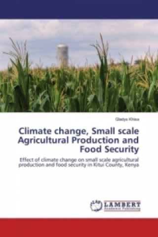 Libro Climate change, Small scale Agricultural Production and Food Security Gladys Khisa