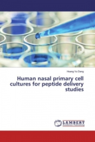 Knjiga Human nasal primary cell cultures for peptide delivery studies Hoang Vu Dang