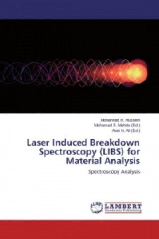 Kniha Laser Induced Breakdown Spectroscopy (LIBS) for Material Analysis Mohannad H. Hussein