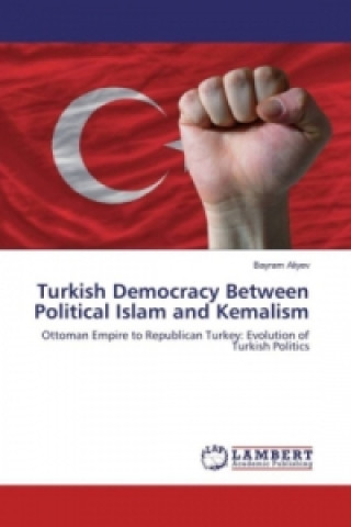 Book Turkish Democracy Between Political Islam and Kemalism Bayram Aliyev
