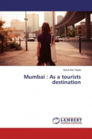 Βιβλίο Mumbai : As a tourists destination Sylvia Sen Gupta