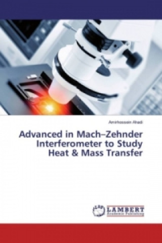Книга Advanced in Mach-Zehnder Interferometer to Study Heat & Mass Transfer Amirhossein Ahadi
