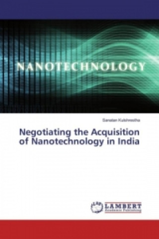 Carte Negotiating the Acquisition of Nanotechnology in India Sanatan Kulshrestha