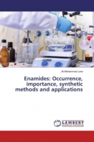 Carte Enamides: Occurrence, importance, synthetic methods and applications Ali Mohammad Lone