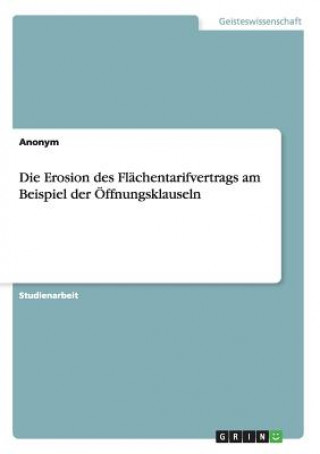 Knjiga Erosion des Flachentarifvertrags am Beispiel der OEffnungsklauseln Anonym