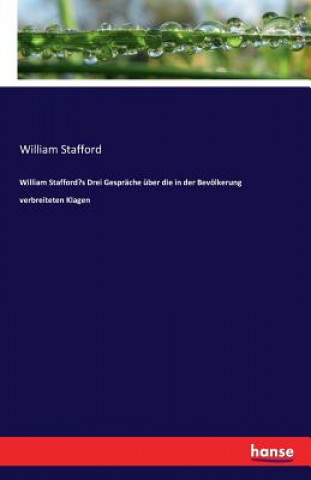 Kniha William Stafford's Drei Gesprache uber die in der Bevoelkerung verbreiteten Klagen William Stafford