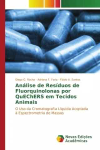 Könyv Análise de Resíduos de Fluorquinolonas por QuEChERS em Tecidos Animais Diego G. Rocha