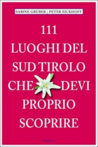 Buch 111 Luoghi dell' Alto Adige che devi proprio scoprire Sabine Gruber