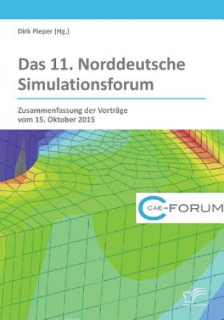 Książka 11. Norddeutsche Simulationsforum. Zusammenfassung der Vortrage vom 15. Oktober 2015 Dirk Pieper