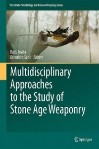 Książka Multidisciplinary Approaches to the Study of Stone Age Weaponry Radu Iovita