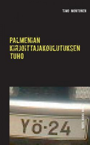 Kniha Palmenian kirjoittajakoulutuksen tuho Timo Montonen