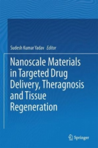 Książka Nanoscale Materials in Targeted Drug Delivery, Theragnosis and Tissue Regeneration Sudesh Kumar Yadav