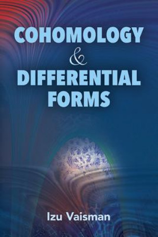 Könyv Cohomology and Differential Forms Izu Vaisman