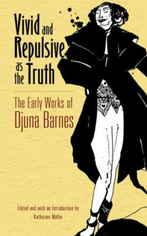 Kniha Vivid and Repulsive as the Truth Djuna Barnes