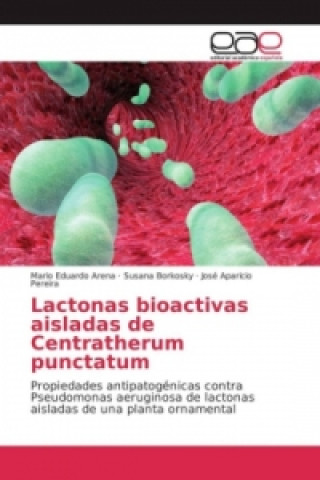 Knjiga Lactonas bioactivas aisladas de Centratherum punctatum Mario Eduardo Arena