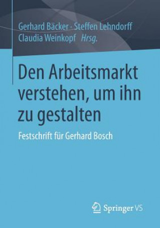 Kniha Den Arbeitsmarkt verstehen, um ihn zu gestalten Gerhard Bäcker