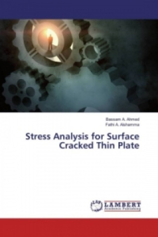 Książka Stress Analysis for Surface Cracked Thin Plate Bassam A. Ahmed