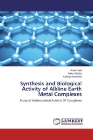 Carte Synthesis and Biological Activity of Alkline Earth Metal Complexes Rohit Patel