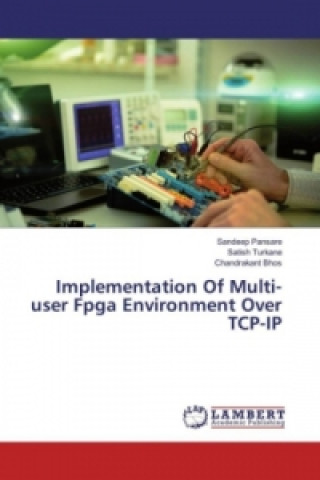 Kniha Implementation Of Multi-user Fpga Environment Over TCP-IP Sandeep Pansare