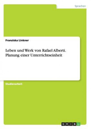Carte Leben und Werk von Rafael Alberti. Planung einer Unterrichtseinheit Franziska Linkner