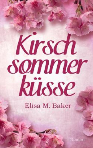 Kniha Kirschsommerkusse Elisa M. Baker
