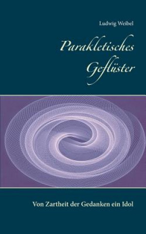 Buch Parakletisches Gefluster Ludwig Weibel