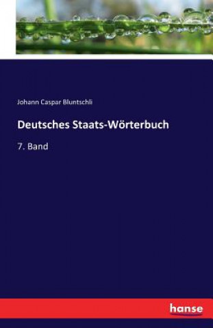 Könyv Deutsches Staats-Woerterbuch Johann Caspar Bluntschli