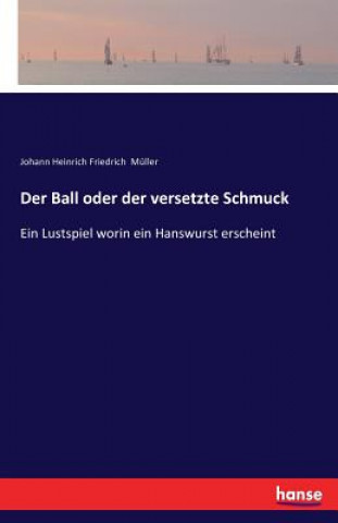 Knjiga Ball oder der versetzte Schmuck Johann Heinrich Friedrich Muller