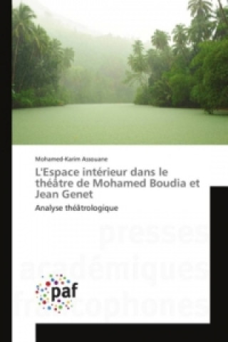 Livre L'Espace intérieur dans le théâtre de Mohamed Boudia et Jean Genet Mohamed-Karim Assouane