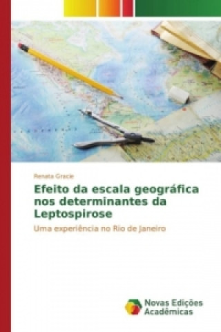 Książka Efeito da escala geográfica nos determinantes da Leptospirose Renata Gracie