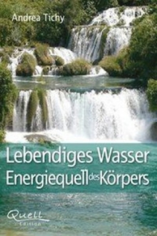 Book Lebendiges Wasser - Energiequell des Körpers Tichy Andrea