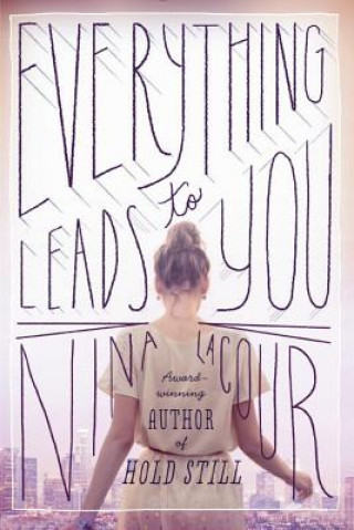 Book Everything Leads to You Nina LaCour