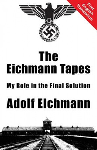 Книга Eichmann Tapes Adolf Eichmann