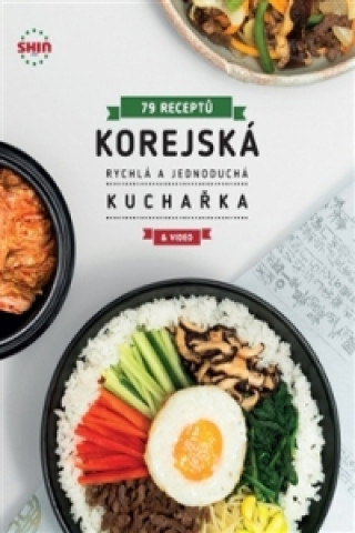 Книга Korejská rychlá a jednoduchá kuchařka Shin Choi Chun Jung