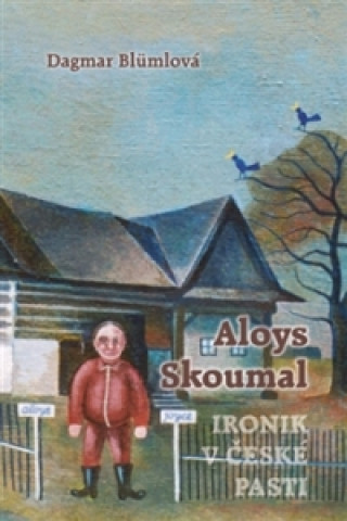 Book Aloys Skoumal - Ironik v české pasti Dagmar Blümlová