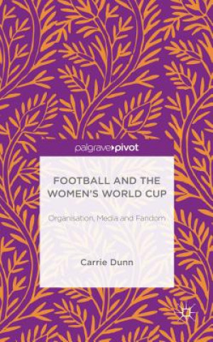 Kniha Football and the Women's World Cup Carrie Dunn