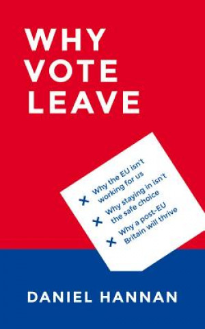 Kniha Why Vote Leave Daniel Hannan